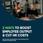 2 ways to boost employee productivity & cut HR costs